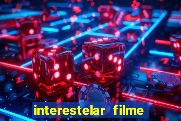 interestelar filme completo dublado